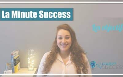 La Minute Success : les objectifs